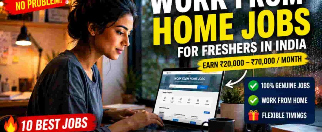 Work From Home Jobs for Freshers in India (2026 Guide)