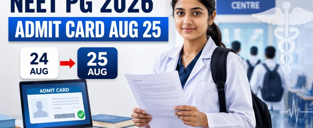 NEET PG 2026 Admit Card Release Date Revised to August 25: Check Hall Ticket, Exam Date and Latest Update