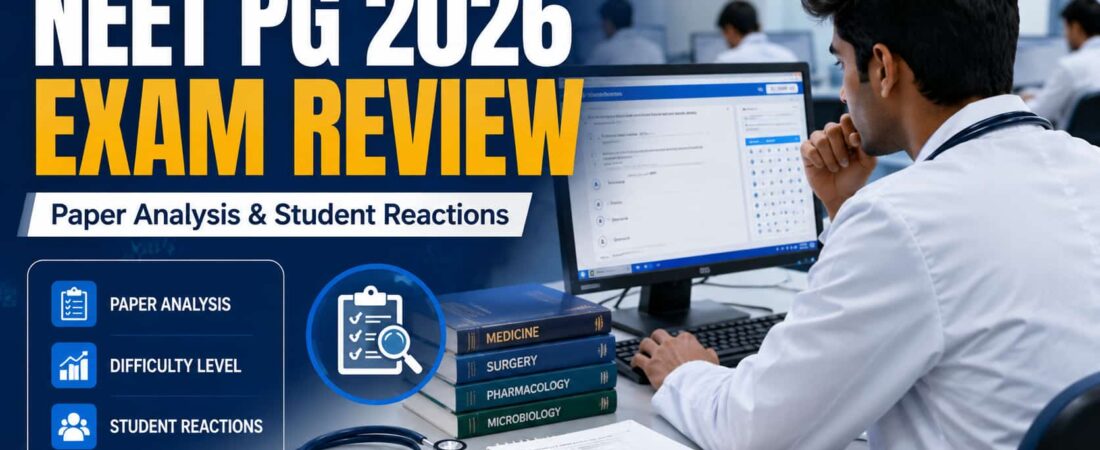 NEET PG 2026 Exam Review: Paper Analysis, Difficulty Level, Questions & Student Reactions