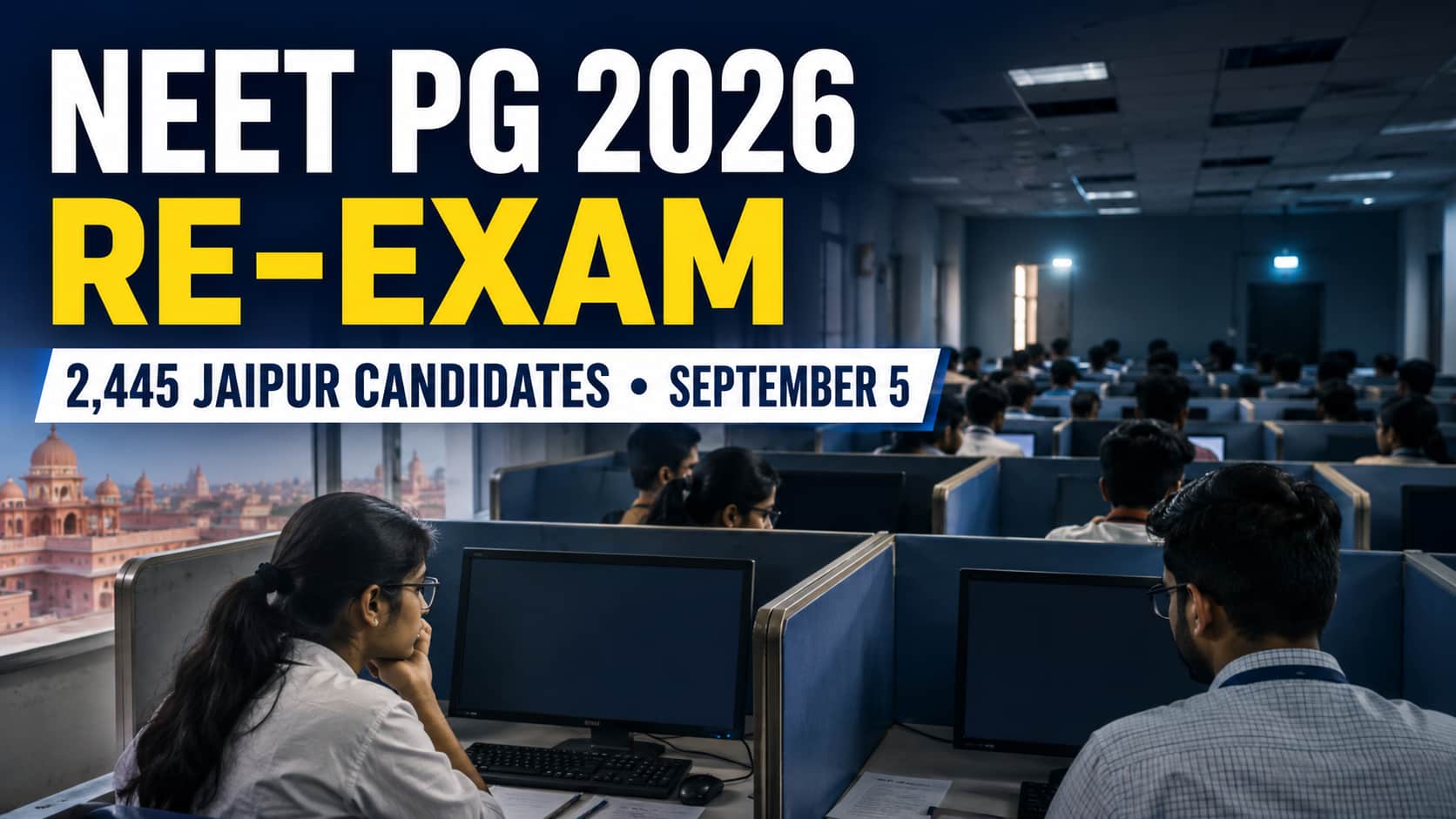 NEET PG 2026 Re-Exam: 2,445 Jaipur Candidates to Reappear on September 5
